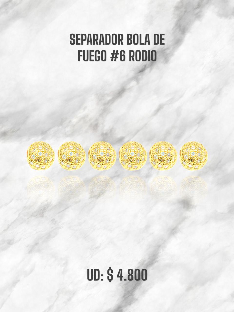 SEPARADOR BOLA DE FUEGO #6 RODIO