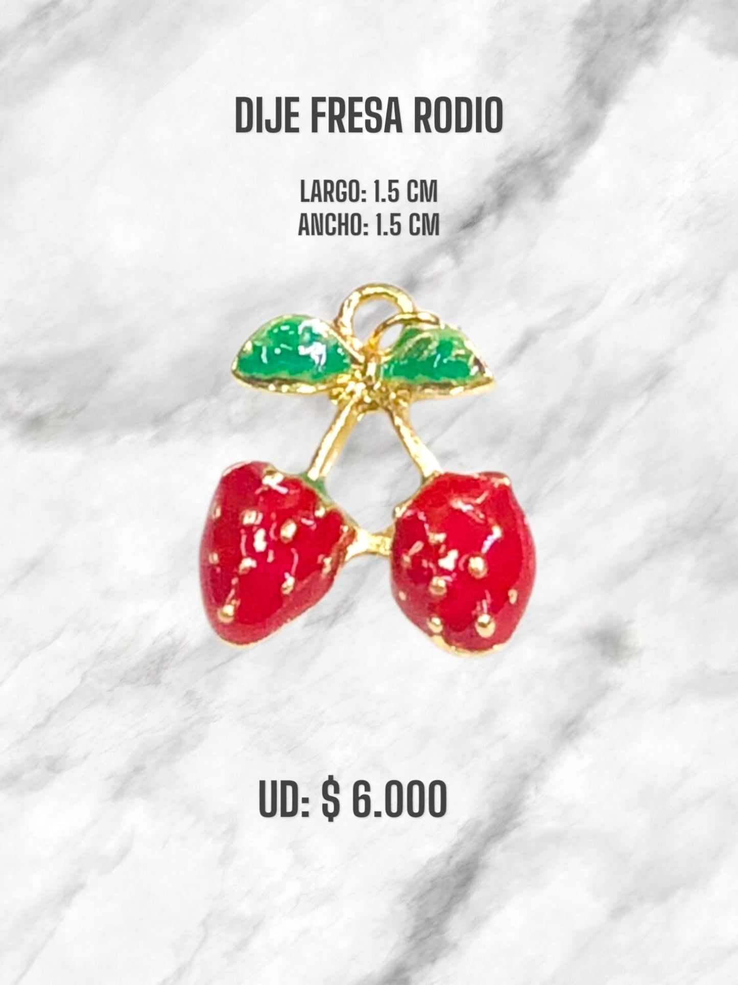 DIJE CEREZA RODIO X6, DIJE CEREZA GRANDE X12 Y DIJE FRESA RODIO X12