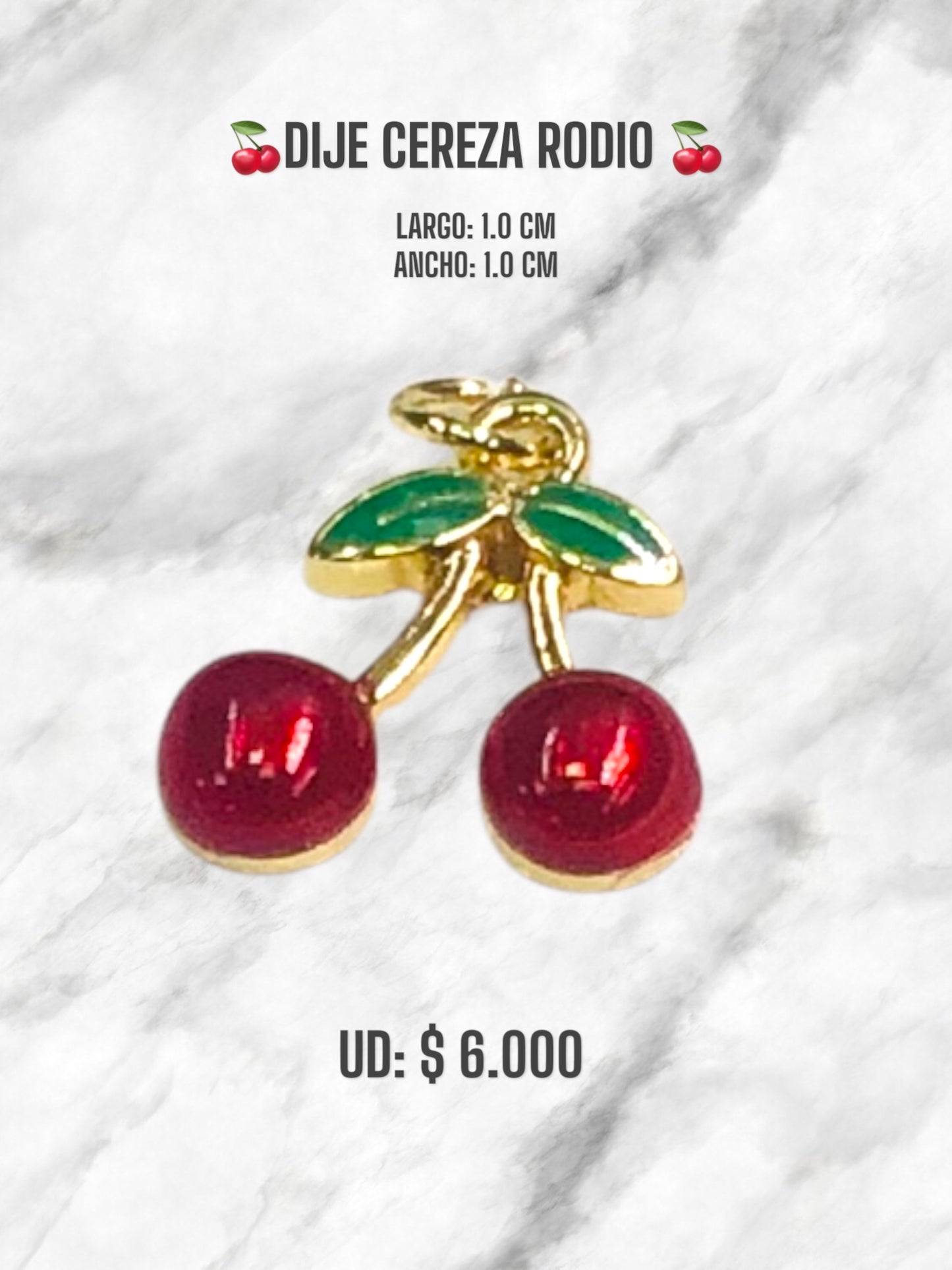 DIJE CEREZA RODIO X6, DIJE CEREZA GRANDE X12 Y DIJE FRESA RODIO X12